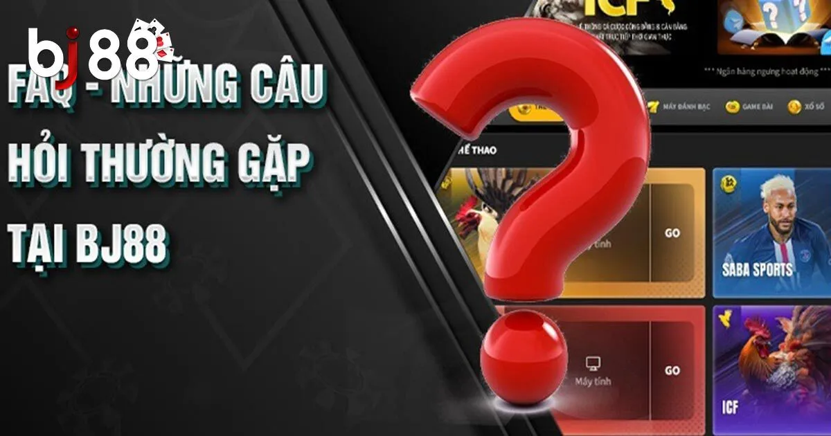 Những c&acirc;u hỏi thường gặp tại BJ88 về độ uy t&iacute;n, an to&agrave;n của nh&agrave; c&aacute;i